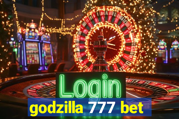 godzilla 777 bet